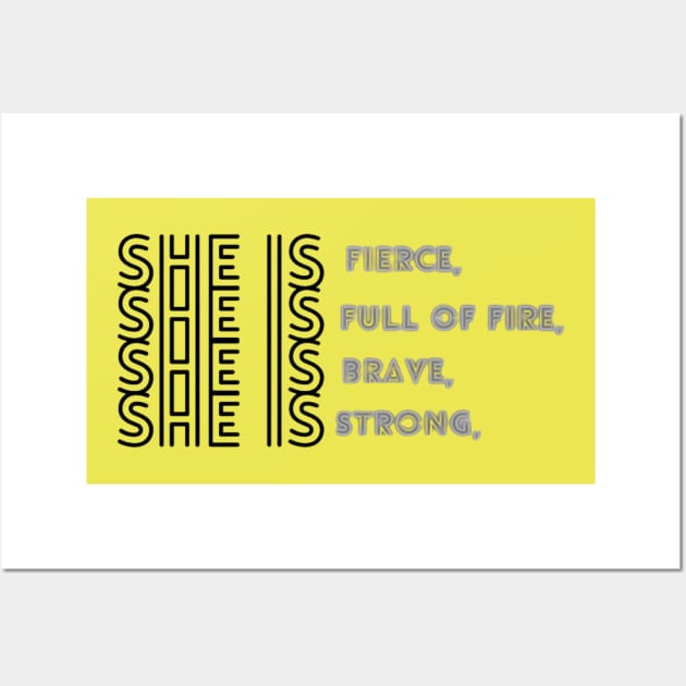 She Is Fierce, She is Full of Fire, She is Brave, She is Strong, empowered women empower women Wall Art by Artistic Design